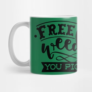 Free weeds you pick Mug